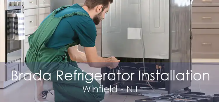 Brada Refrigerator Installation Winfield - NJ