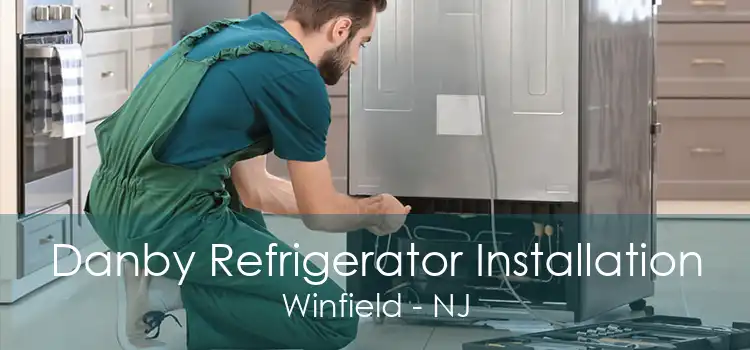 Danby Refrigerator Installation Winfield - NJ