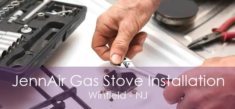 JennAir Gas Stove Installation Winfield - NJ