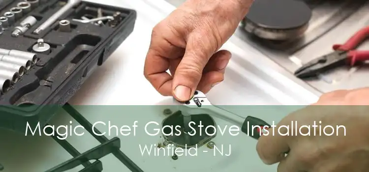 Magic Chef Gas Stove Installation Winfield - NJ